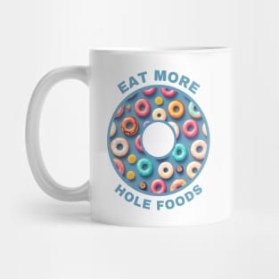 Eat More Hole Foods Mug